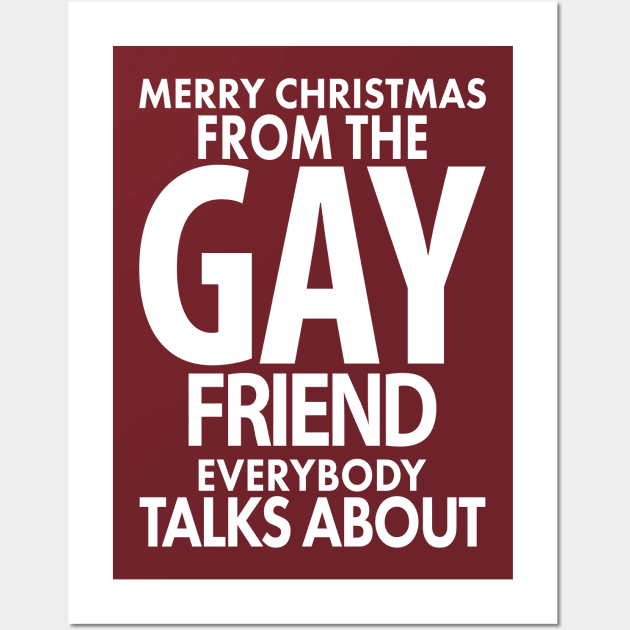 Merry Christmas From the Gay Friend Everybody Talks About Wall Art by xoclothes